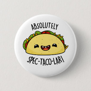 Absolutely Spec-Taco-Lar Funny Taco Pun 6 Cm Round Badge