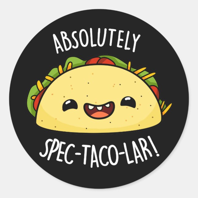 Absolutely Spec-Taco-Lar Funny Taco Pun Dark BG Classic Round Sticker (Front)