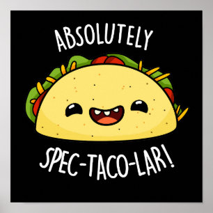 Absolutely Spec-Taco-Lar Funny Taco Pun Dark BG Poster