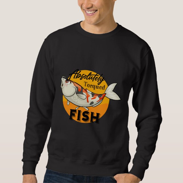 Absolutely Torqued Fish Classic Sweatshirt (Front)