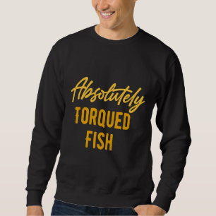 Absolutely Torqued Fish Straight Zooted Sweatshirt