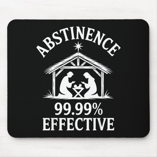 Abstinence 99.99% Effective Fun Holiday Humor  Mouse Mat (Front)