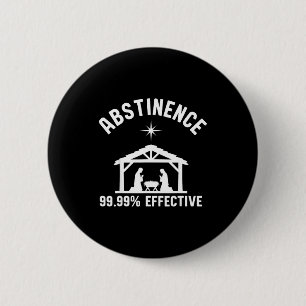 Abstinence 99.99 Percent Effective Nativity Christ 6 Cm Round Badge