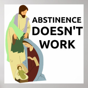 Abstinence Doesn't Work Poster