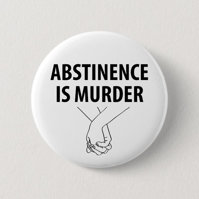 Abstinence is Murder 6 Cm Round Badge (Front)