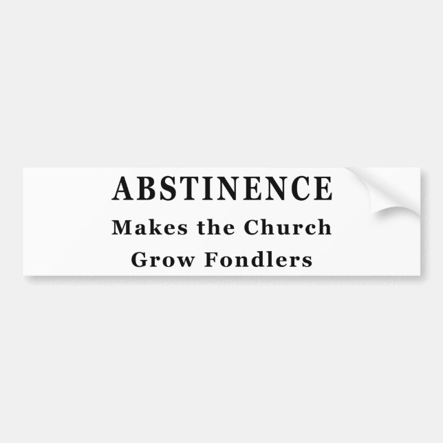 Abstinence Makes Fondlers Bumper Sticker (Front)