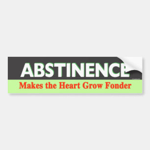 Abstinence Makes the Heart Grow Fonder Bumper Sticker