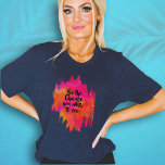 Abstract Quote Neon Pink Modern Watercolor Art T-Shirt<br><div class="desc">This artistic,  modern design was created using my colourful watercolor abstract painted with bright hues of fuchsia pink,  neon orange,  and fluorescent red with a fun artsy,  abstract feel. The trendy fonts and text in the inspirational quote can be customised for a fully personalised gift.</div>
