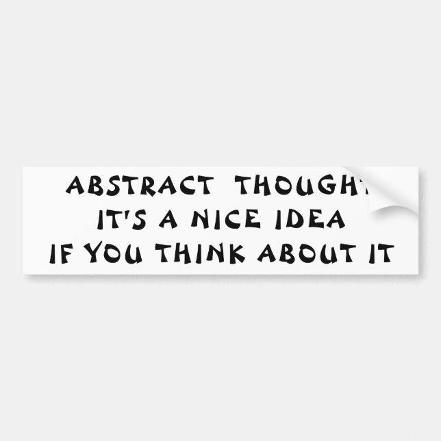 Abstract Thought Nice Idea Think About It Bumper Sticker (Front)