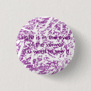 abstract worlds, sight is in the eyes of the ve... 3 cm round badge