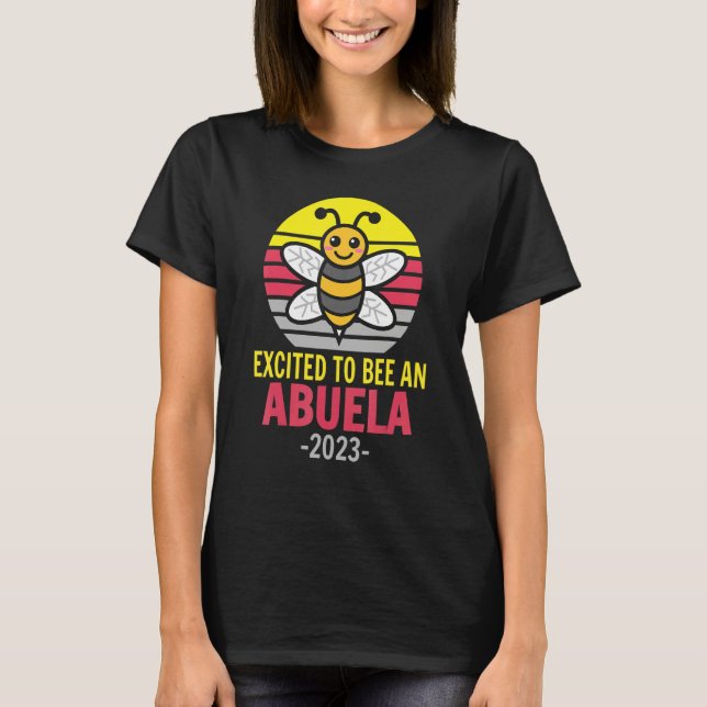 Abuela 2023   Bee   Grandma   Excited To Be An Abu T-Shirt (Front)