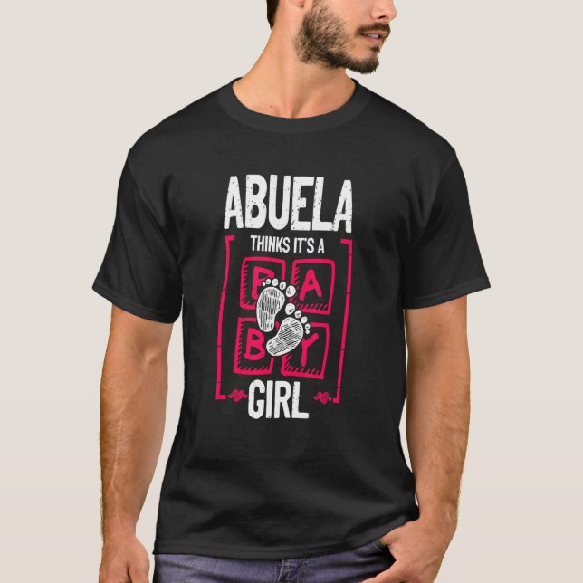 Abuela Thinks It's a Girl Gender Reveal   Baby Sho T-Shirt (Front)