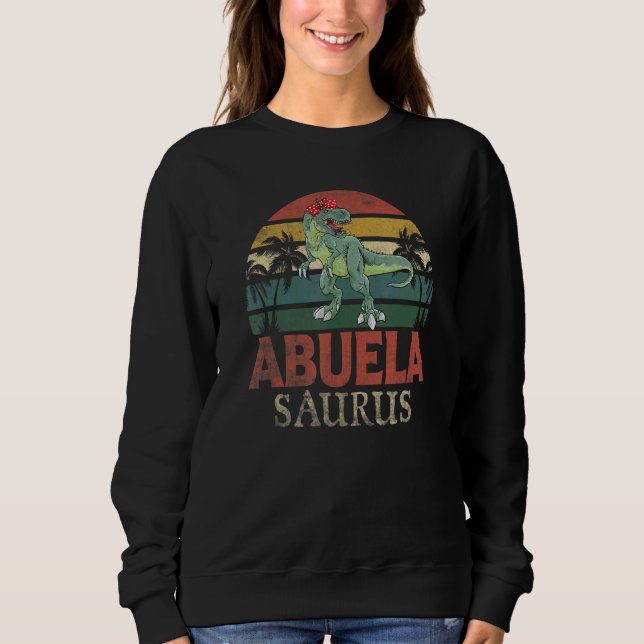Abuelasaurus Rex Dinosaur  Abuela Saurus Family Sweatshirt (Front)