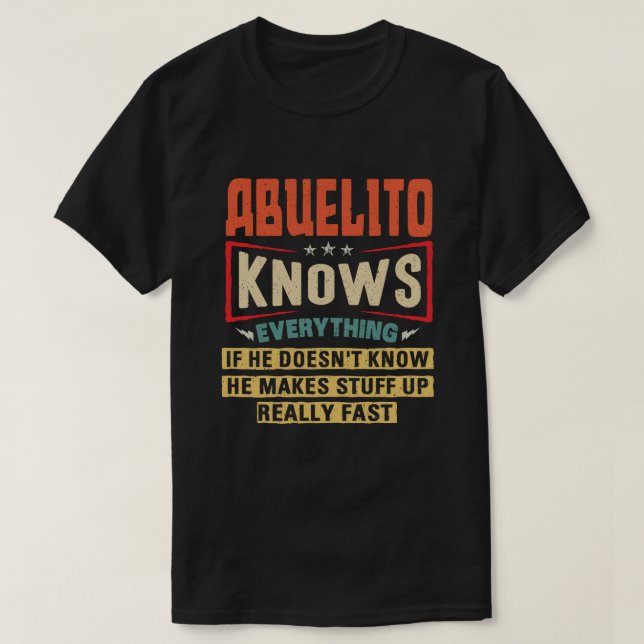 Abuelito Knows Everything Funny Grandpa Gift T-Shirt (Design Front)