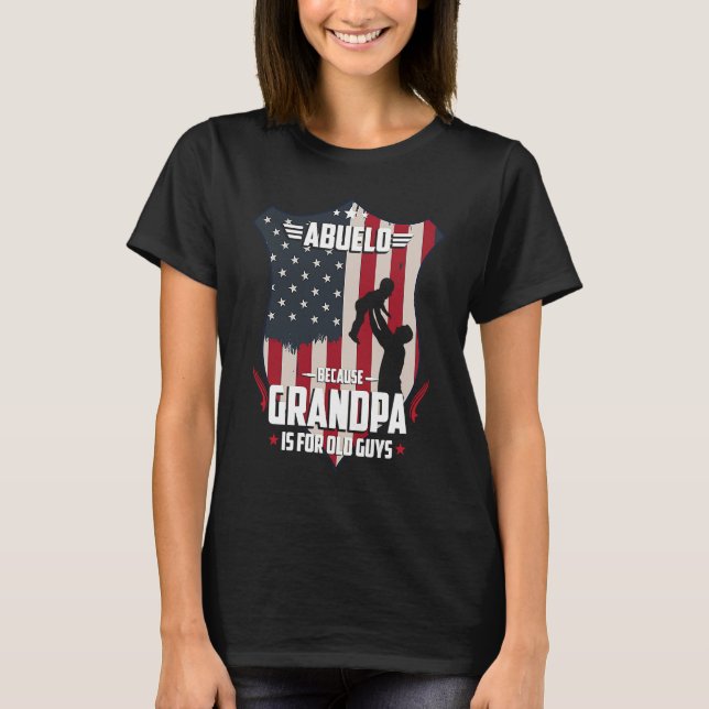 Abuelo Because Grandpa Is For Old Guys Men USA Fla T-Shirt (Front)