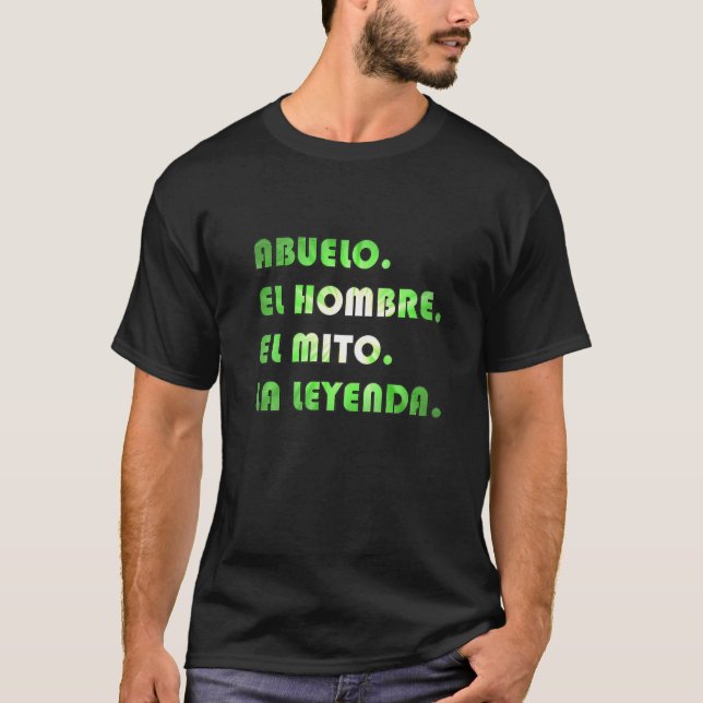 Abuelo El Hombre El Mito La Leyenda In Spanish Viv T-Shirt (Front)
