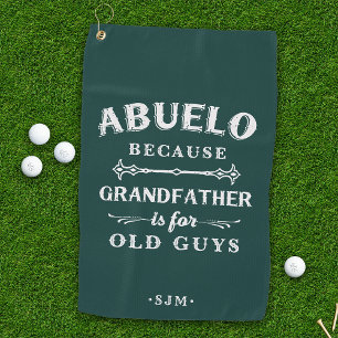 Abuelo   Grandfather is For Old Guys Golf Towel