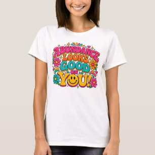 ABUNDANCE LOOKS GOOD T-Shirt