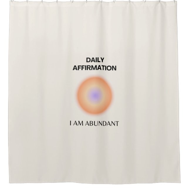 Abundant Daily Affirmation Positive Spiritual Shower Curtain (Front)