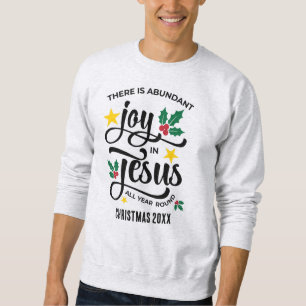 Abundant Joy in Jesus Christian Christmas Sweatshirt