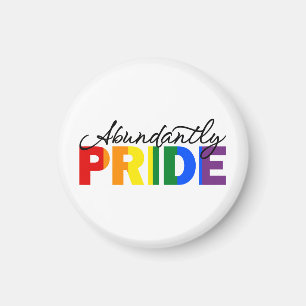 Abundantly Pride Rainbow Proud to be Gay Magnet