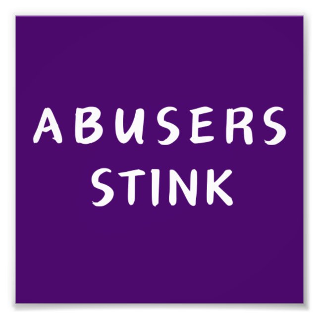 Abusers Stink Photo Print (Front)