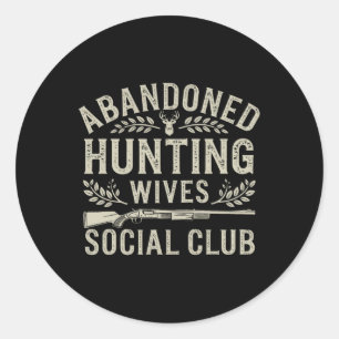 Abyndoned Hunting Wives Social Club Deer Gun Fun Classic Round Sticker