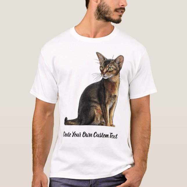 Abyssinian Cat Create Your Own Custom Text  T-Shirt (Front)