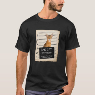 Abyssinian Cat Mug Shot Bad Cat T-Shirt