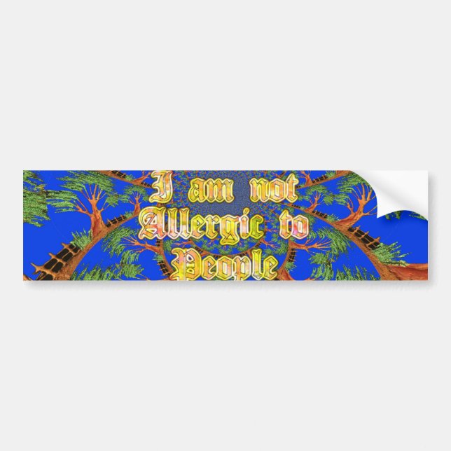 Acacia Alchemy: I Am Not Allergic to People Art  Bumper Sticker (Front)