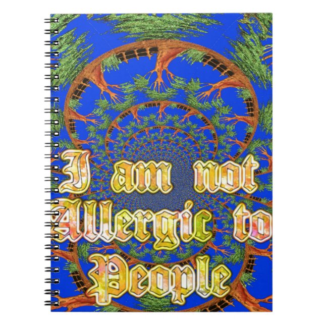 Acacia Alchemy: I Am Not Allergic to People Art  Notebook (Front)