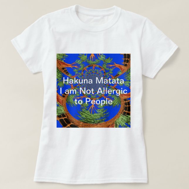 Acacia Alchemy: I Am Not Allergic to People Art  T-Shirt (Design Front)