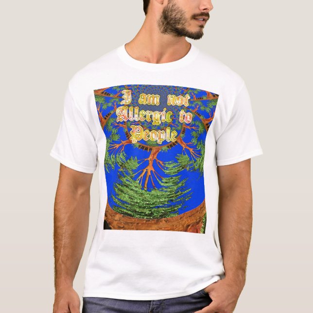 Acacia Alchemy: I Am Not Allergic to People Art  T-Shirt (Front)