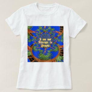 Acacia Alchemy: I Am Not Allergic to People Art  T-Shirt