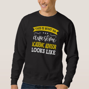 Academic Advisor Job Title Employee Worker Academi Sweatshirt