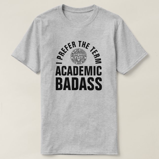 Academic Badass Funny College Administrator T-Shirt (Design Front)