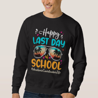 Academic Coordinator Happy Last Day School Sunglas Sweatshirt