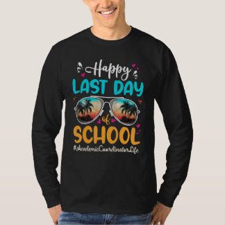 Academic Coordinator Happy Last Day School Sunglas T-Shirt