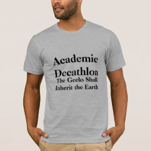 Academic Decathlon, The Geeks Shall Inherit the... T-Shirt