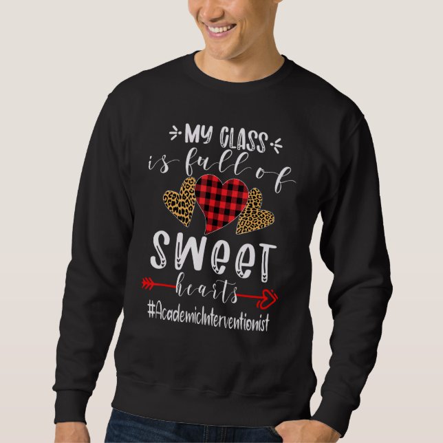 Academic Interventionist My Class Is Full Of Sweet Sweatshirt (Front)
