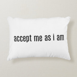 Accept Me As I Am Accent Pillow