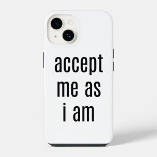 Accept Me As I Am iPhone Case