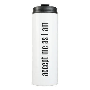 Accept Me As I Am Thermal Tumbler