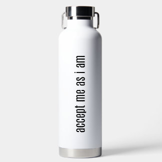 Accept Me As I Am Vacuum Insulated Bottle