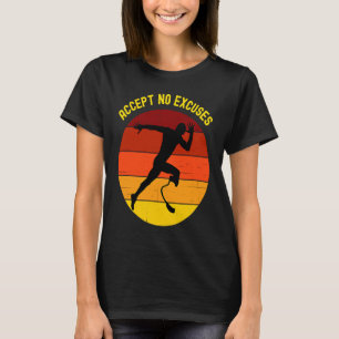 Accept no excuses Amputee athlete running with pro T-Shirt