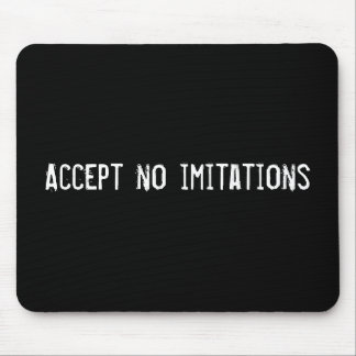 Accept no imitations mouse mat