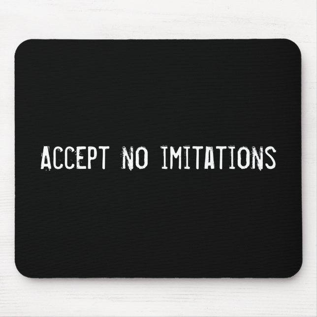 Accept no imitations mouse mat (Front)