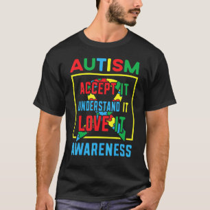 Accept Understand Love It Autism Awareness Autisti T-Shirt