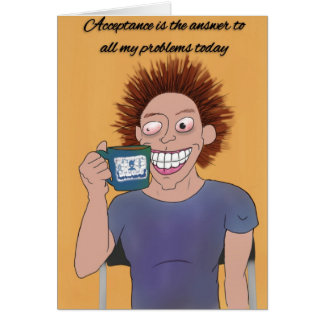 'Acceptance and CAFFEINE' Funny Sobriety Card