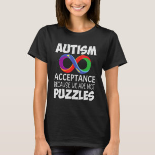 Acceptance not Awareness We R NOT Puzzles Autism R T-Shirt